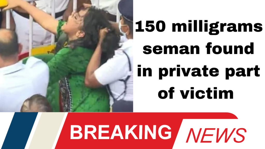 150 milligrams seman found in private part of victim