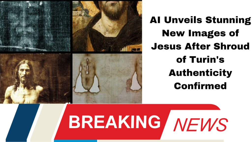 AI Unveils Stunning New Images of Jesus After Shroud of Turin's Authenticity Confirmed