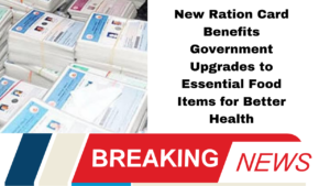 New Ration Card Benefits Government Upgrades to Essential Food Items for Better Health