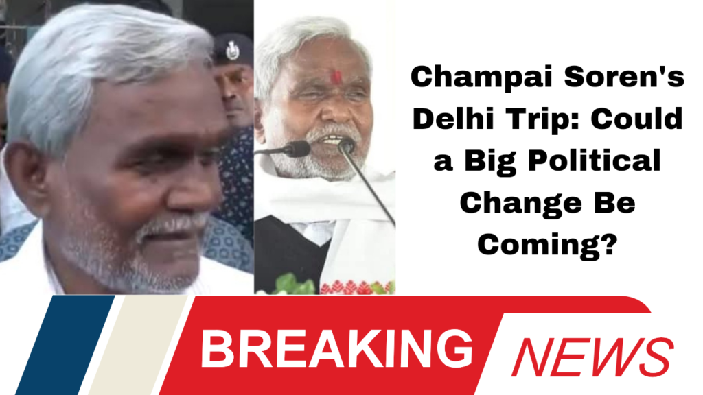 Champai Soren's Delhi Trip: Could a Big Political Change Be Coming?