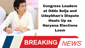Congress Leaders at Odds Selja and Udaybhan's Dispute Heats Up as Haryana Elections Loom