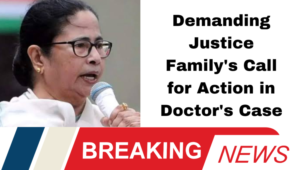 Demanding Justice Family's Call for Action in Doctor's Case