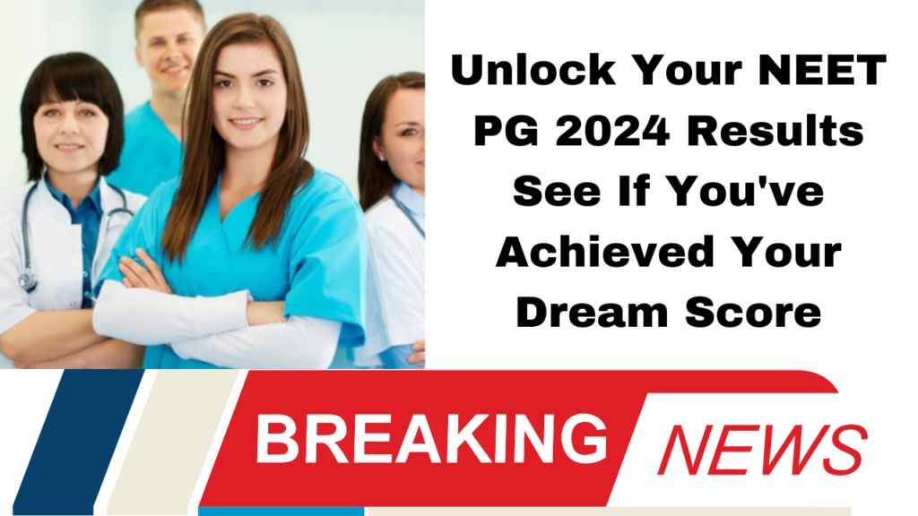 Unlock Your NEET PG 2024 Results See If You've Achieved Your Dream Score