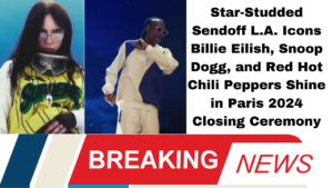 **"Star-Studded Sendoff: L.A. Icons Billie Eilish, Snoop Dogg, and Red Hot Chili Peppers Shine in Paris 2024 Closing Ceremony