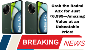 Grab the Redmi A3x for Just ₹6,999—Amazing Value at an Unbeatable Price!