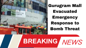 Gurugram Mall Evacuated Emergency Response to Bomb Threat