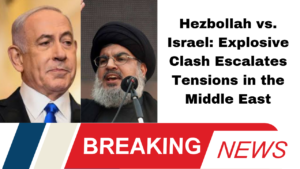 Hezbollah vs. Israel: Explosive Clash Escalates Tensions in the Middle East