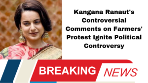 Kangana Ranaut's Controversial Comments on Farmers' Protest Ignite Political Controversy