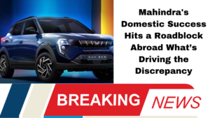 Mahindra's Domestic Success Hits a Roadblock Abroad What’s Driving the Discrepancy