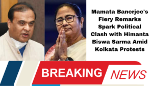 Mamata Banerjee's Fiery Remarks Spark Political Clash with Himanta Biswa Sarma Amid Kolkata Protests