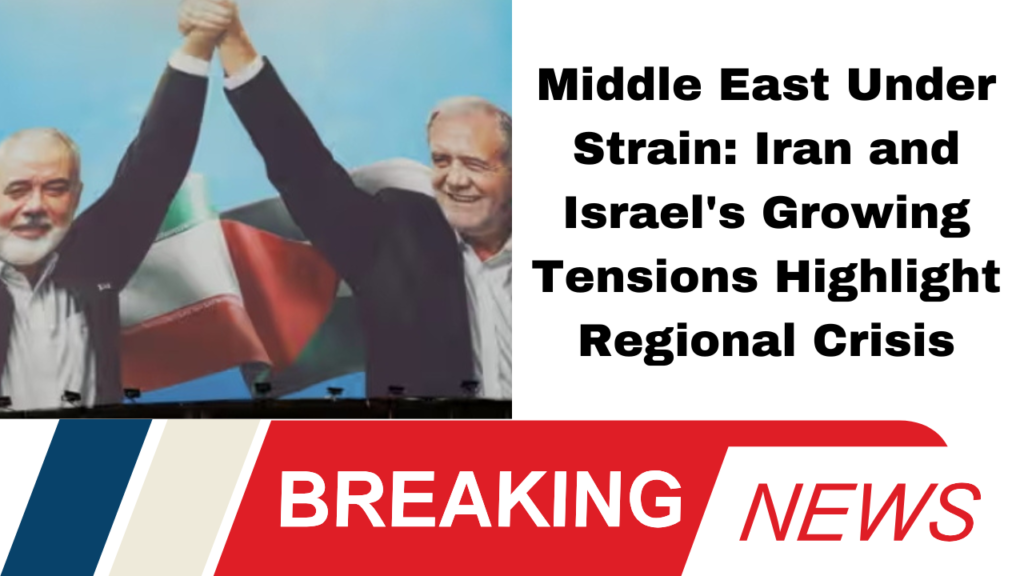 "Middle East Under Strain: Iran and Israel's Growing Tensions Highlight Regional Crisis"
