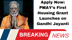 **"Apply Now: PMAY’s First Housing Grant Launches on Gandhi Jayanti"**