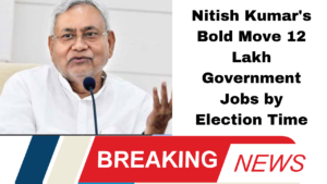 Nitish Kumar's Bold Move 12 Lakh Government Jobs by Election Time