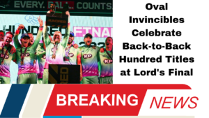 Oval Invincibles Celebrate Back-to-Back Hundred Titles at Lord's Final*