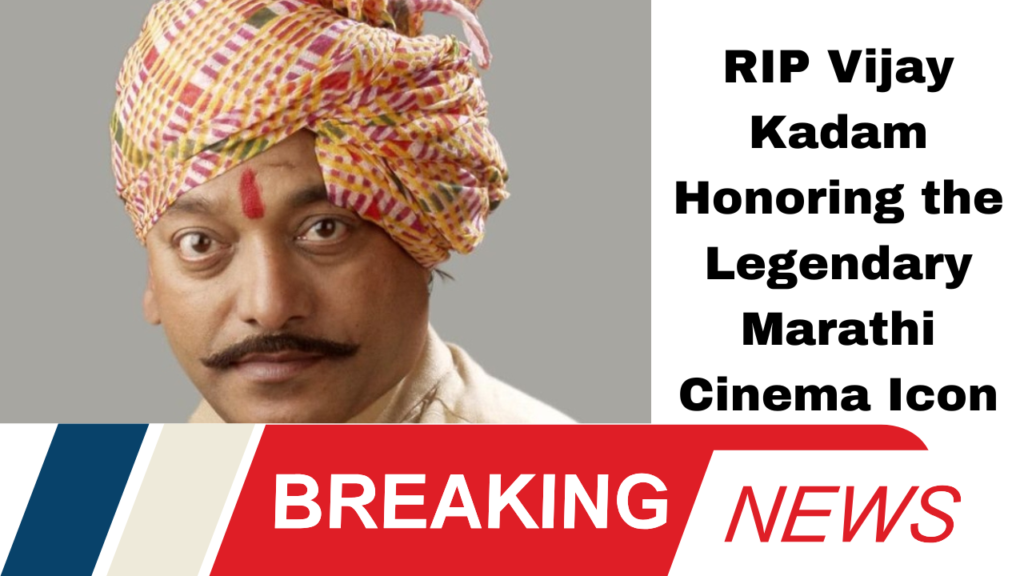 RIP Vijay Kadam Honoring the Legendary Marathi Cinema Icon pic