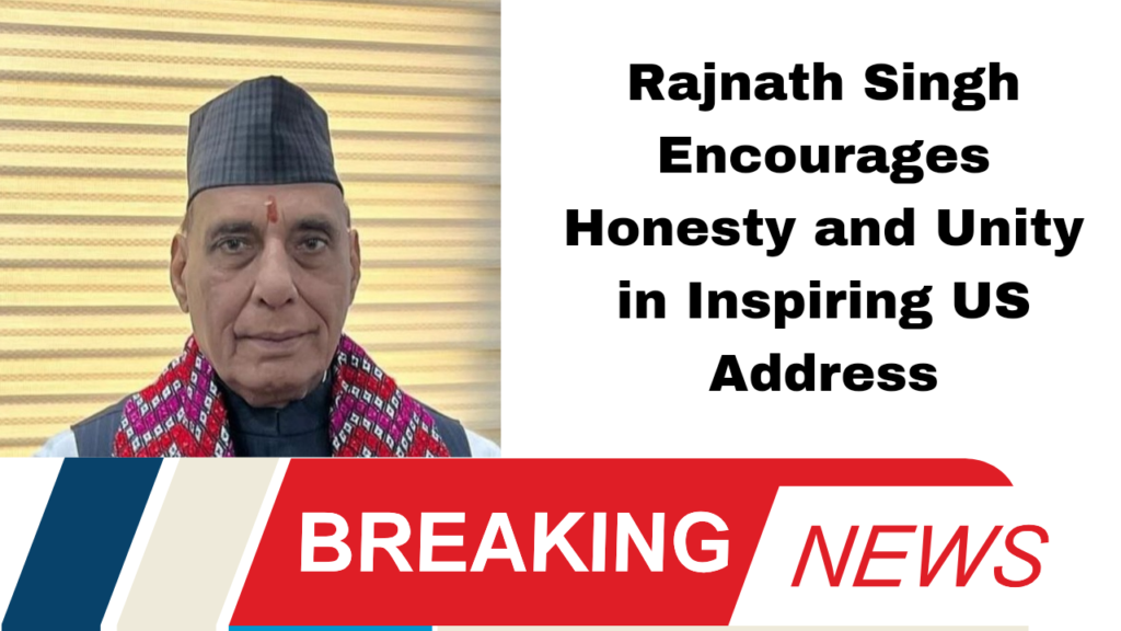 Rajnath Singh Encourages Honesty and Unity in Inspiring US Address
