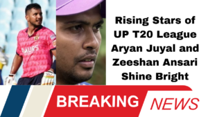 Rising Stars of UP T20 League Aryan Juyal and Zeeshan Ansari Shine Bright