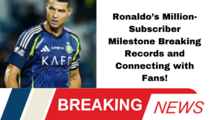 Ronaldo’s Million-Subscriber Milestone: Breaking Records and Connecting with Fans!