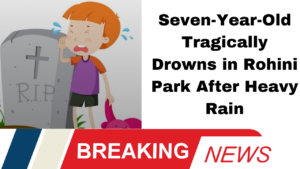**"Seven-Year-Old Tragically Drowns in Rohini Park After Heavy Rain"**