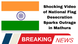 Shocking Video of National Flag Desecration Sparks Outrage in Mathura