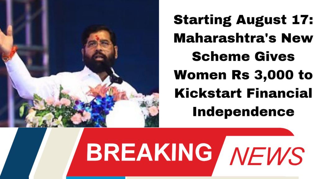 Starting August 17: Maharashtra's New Scheme Gives Women Rs 3,000 to Kickstart Financial Independence