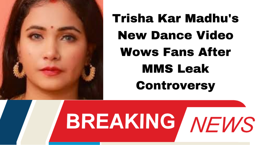 Trisha Kar Madhu's New Dance Video Wows Fans After MMS Leak Controversy