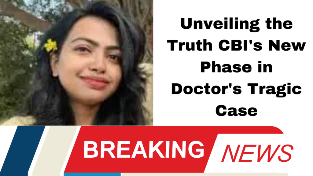 Unveiling the Truth CBI's New Phase in Doctor's Tragic Case