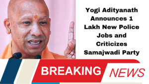 Yogi Adityanath Announces 1 Lakh New Police Jobs and Criticizes Samajwadi Party