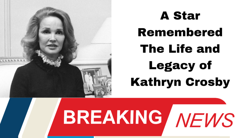 A Star Remembered The Life and Legacy of Kathryn Crosby