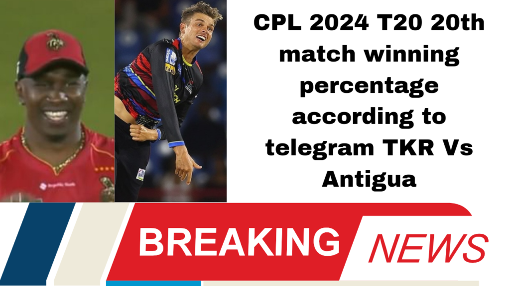 CPL 2024 T20 20th match winning percentage according to telegram TKR Vs Antigua