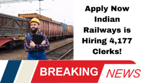 Apply Now Indian Railways is Hiring 4,177 Clerks!