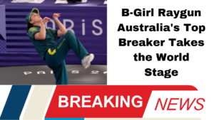 B-Girl Raygun Australia's Top Breaker Takes the World Stage