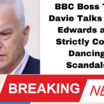 BBC Chief Tim Davie Addresses Huw Edwards Scandal and Strictly Come Dancing Controversy