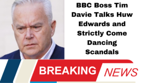 BBC Boss Tim Davie Talks Huw Edwards and Strictly Come Dancing Scandals