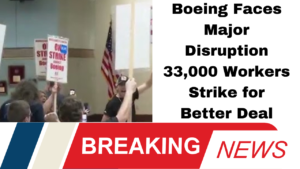 Boeing Faces Major Disruption 33,000 Workers Strike for Better Deal