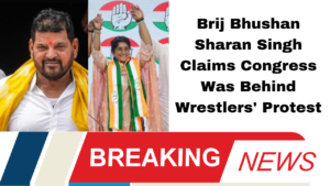 Brij Bhushan Sharan Singh Claims Congress Was Behind Wrestlers' Protest