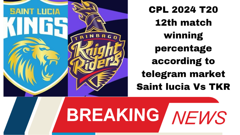 Check out the winning percentage of Saint Lucia kings vs Trinbago knight riders 12th CPL T20 match 2024