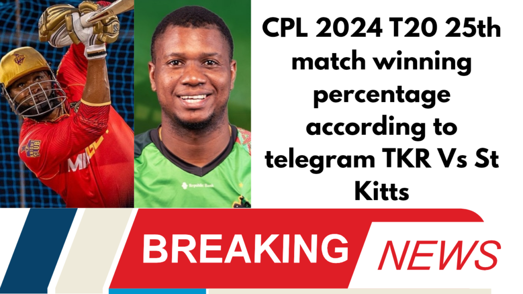 CPL 2024 T20 25th match winning percentage according to telegram TKR Vs St Kitts