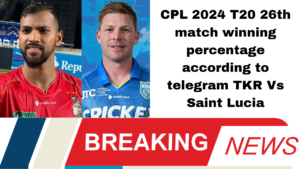 CPL 2024 T20 26th match winning percentage according to telegram TKR Vs Saint Lucia