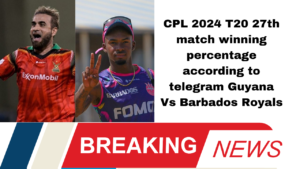 Check out the winning percentage of Guyana amazon warriors vs Barbados Royals 27th CPL T20 match 2024
