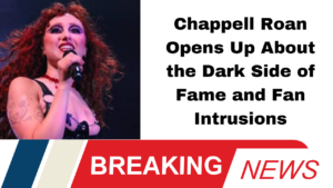 Chappell Roan Opens Up About the Dark Side of Fame and Fan Intrusions