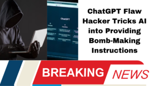 ChatGPT Flaw Hacker Tricks AI into Providing Bomb-Making Instructions