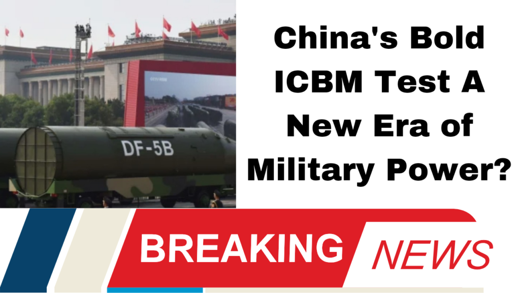 China's Bold ICBM Test A New Era of Military Power?