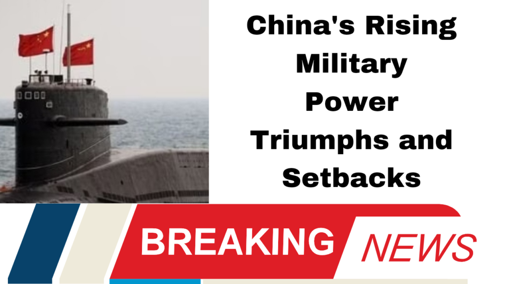China's Rising Military Power Triumphs and Setbacks