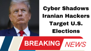 Cyber Shadows Iranian Hackers Target U.S. Elections