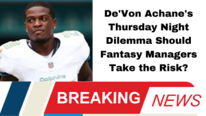 De'Von Achane's Thursday Night Dilemma Should Fantasy Managers Take the Risk?"