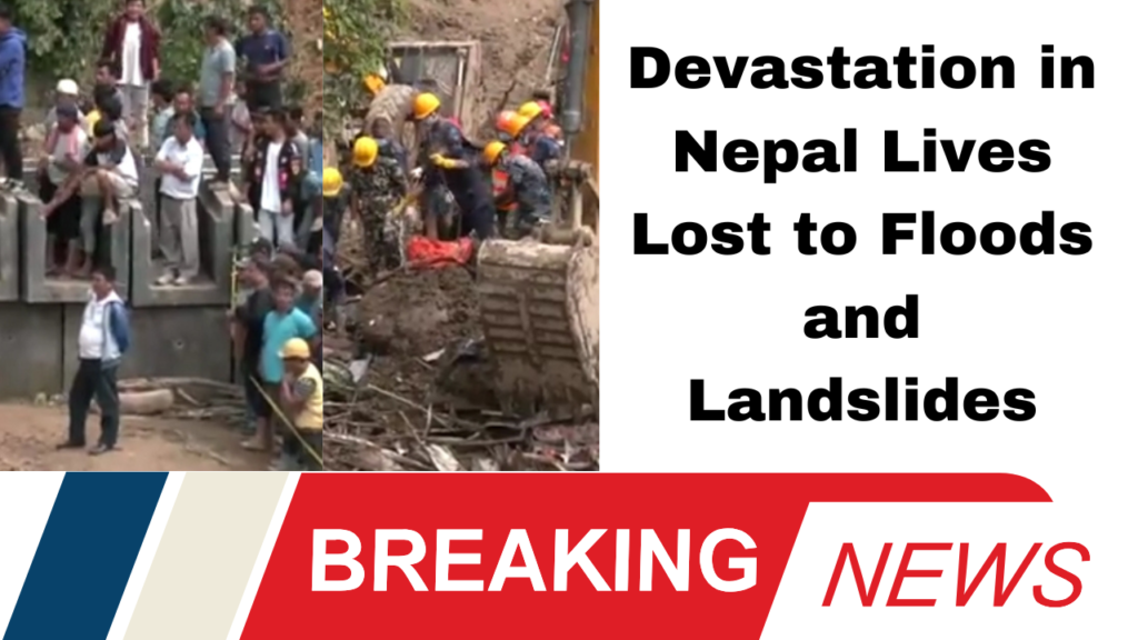 Devastation in Nepal Lives Lost to Floods and Landslides