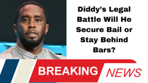 Diddy’s Legal Battle Will He Secure Bail or Stay Behind Bars?”