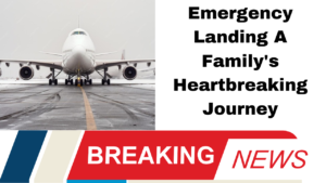 Emergency Landing A Family's Heartbreaking Journey