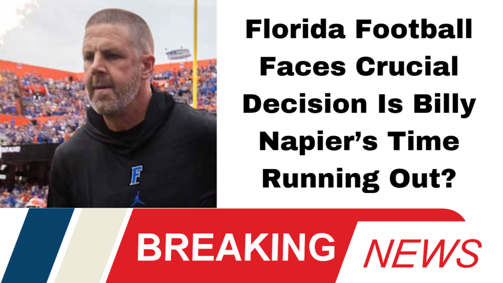 Florida Football Faces Crucial Decision Is Billy Napier’s Time Running Out?